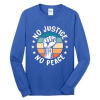 Black History No Peace No Justice African American Funny Gift Meaningful Gift Tall Long Sleeve T-Shirt