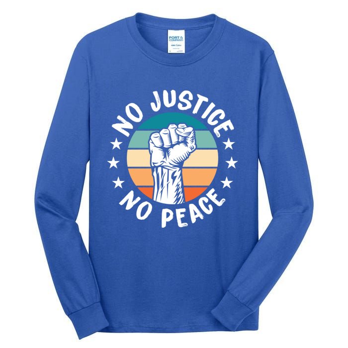 Black History No Peace No Justice African American Funny Gift Meaningful Gift Tall Long Sleeve T-Shirt