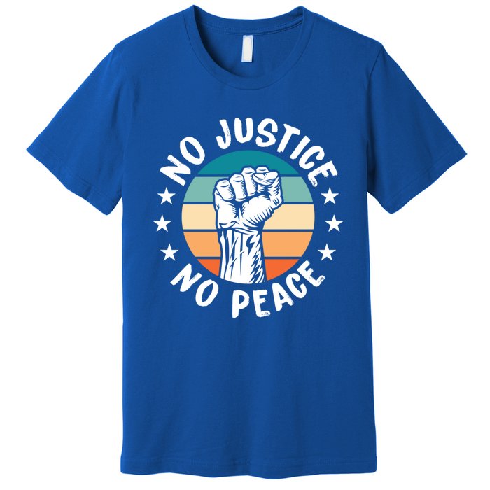 Black History No Peace No Justice African American Funny Gift Meaningful Gift Premium T-Shirt