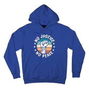 Black History No Peace No Justice African American Funny Gift Meaningful Gift Tall Hoodie