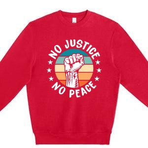 Black History No Peace No Justice African American Funny Gift Meaningful Gift Premium Crewneck Sweatshirt