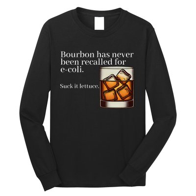 Bourbon Has Never Been Recalled For Ecoli Suck It Lettuce Long Sleeve Shirt