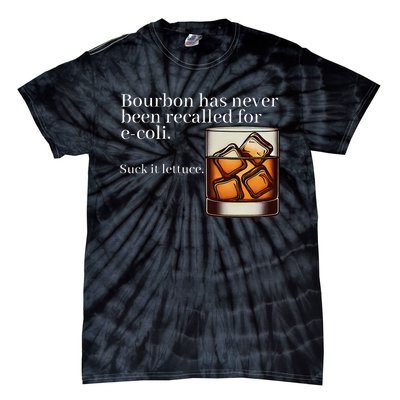 Bourbon Has Never Been Recalled For Ecoli Suck It Lettuce Tie-Dye T-Shirt