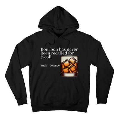 Bourbon Has Never Been Recalled For Ecoli Suck It Lettuce Tall Hoodie