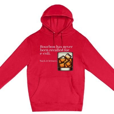 Bourbon Has Never Been Recalled For Ecoli Suck It Lettuce Premium Pullover Hoodie