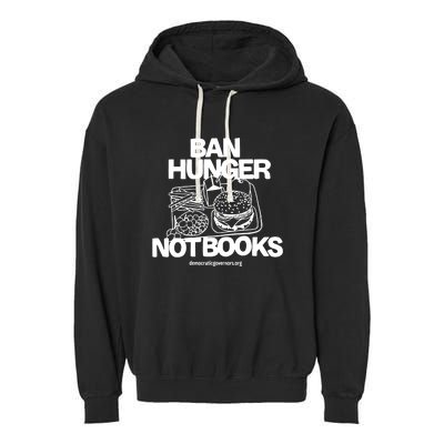 Ban Hunger Not Books Democraticgovernors Garment-Dyed Fleece Hoodie