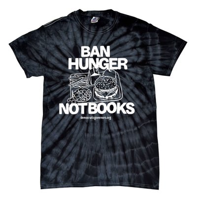 Ban Hunger Not Books Democraticgovernors Tie-Dye T-Shirt