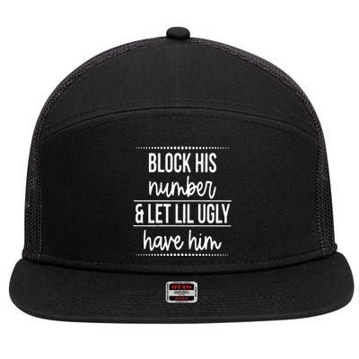 Block His Number And Let Lil Ugly Have Him Funny Break Up Gift 7 Panel Mesh Trucker Snapback Hat