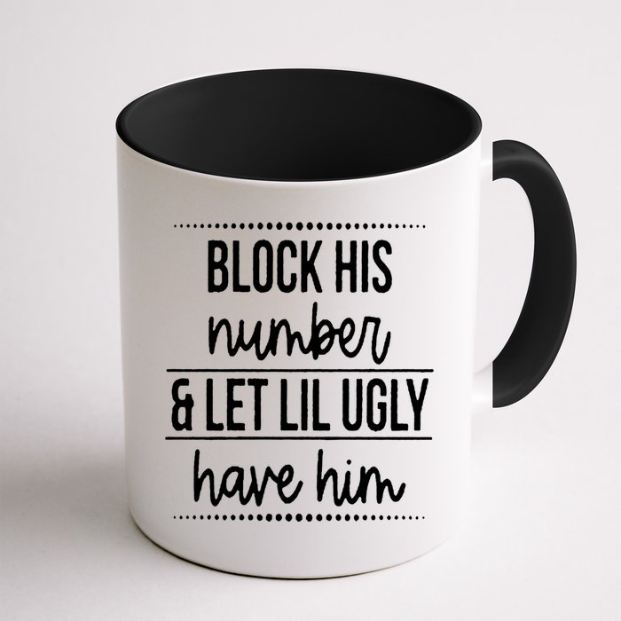 Block His Number And Let Lil Ugly Have Him Funny Break Up Gift Mug