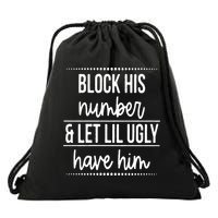 Block His Number And Let Lil Ugly Have Him Funny Break Up Gift Drawstring Bag