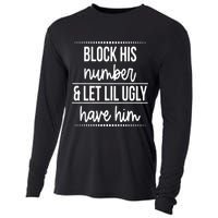 Block His Number And Let Lil Ugly Have Him Funny Break Up Gift Cooling Performance Long Sleeve Crew