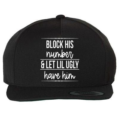 Block His Number And Let Lil Ugly Have Him Funny Break Up Gift Wool Snapback Cap