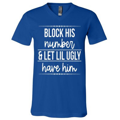 Block His Number And Let Lil Ugly Have Him Funny Break Up Gift V-Neck T-Shirt