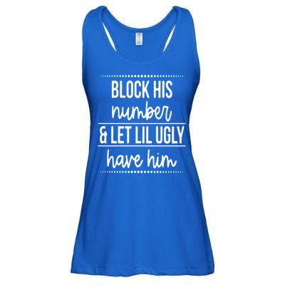 Block His Number And Let Lil Ugly Have Him Funny Break Up Gift Ladies Essential Flowy Tank