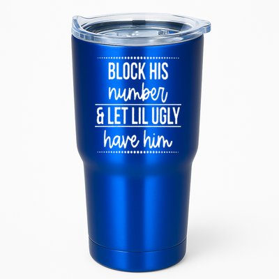 Block His Number And Let Lil Ugly Have Him Funny Break Up Gift Tumbler