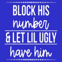 Block His Number And Let Lil Ugly Have Him Funny Break Up Gift Magnet