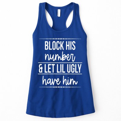 Block His Number And Let Lil Ugly Have Him Funny Break Up Gift Womens Tank Top