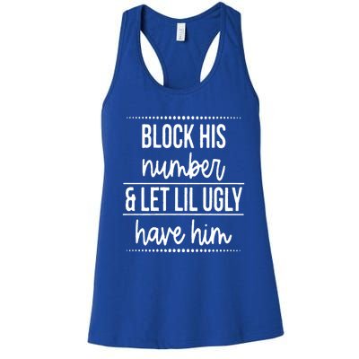 Block His Number And Let Lil Ugly Have Him Funny Break Up Gift Women's Racerback Tank