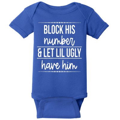 Block His Number And Let Lil Ugly Have Him Funny Break Up Gift Baby Bodysuit