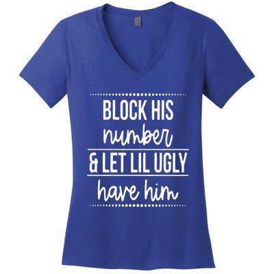 Block His Number And Let Lil Ugly Have Him Funny Break Up Gift Women's V-Neck T-Shirt