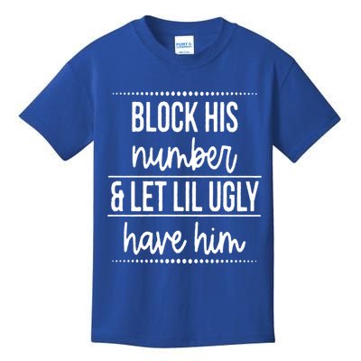 Block His Number And Let Lil Ugly Have Him Funny Break Up Gift Kids T-Shirt