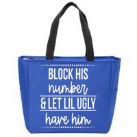Block His Number And Let Lil Ugly Have Him Funny Break Up Gift Zip Tote Bag
