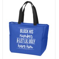 Block His Number And Let Lil Ugly Have Him Funny Break Up Gift Zip Tote Bag