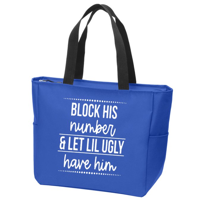 Block His Number And Let Lil Ugly Have Him Funny Break Up Gift Zip Tote Bag