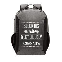 Block His Number And Let Lil Ugly Have Him Funny Break Up Gift Vector Backpack