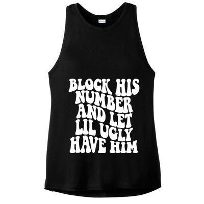 Block His Number And Let Lil Ugly Have Him Ladies PosiCharge Tri-Blend Wicking Tank