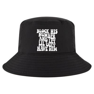 Block His Number And Let Lil Ugly Have Him Cool Comfort Performance Bucket Hat