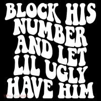 Block His Number And Let Lil Ugly Have Him Tall T-Shirt