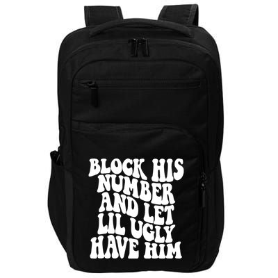 Block His Number And Let Lil Ugly Have Him Impact Tech Backpack