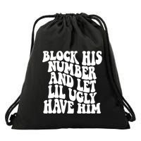 Block His Number And Let Lil Ugly Have Him Drawstring Bag