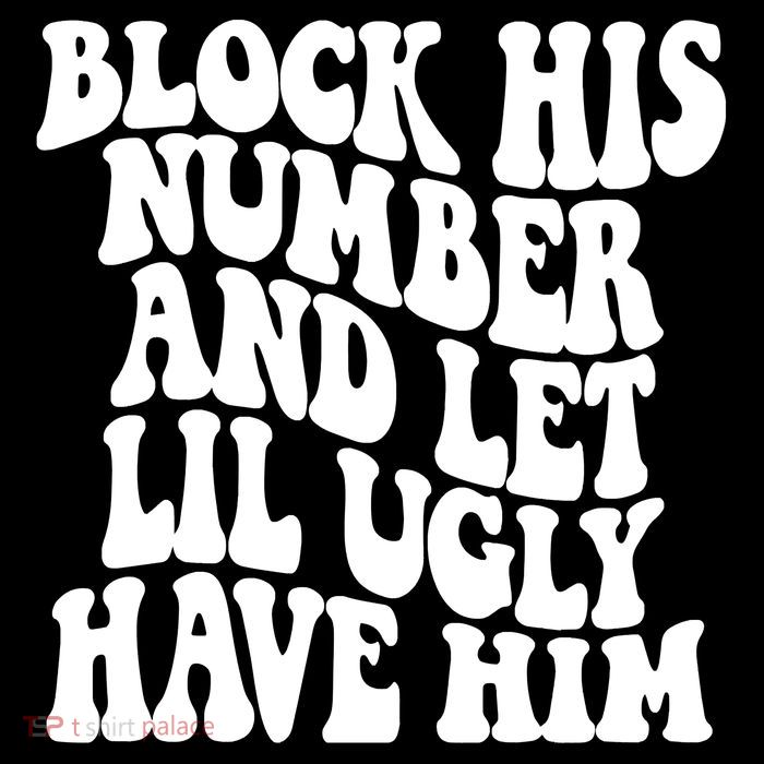 Block His Number And Let Lil Ugly Have Him Flatbill Hat