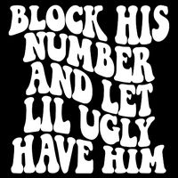 Block His Number And Let Lil Ugly Have Him 16 in Basic Backpack