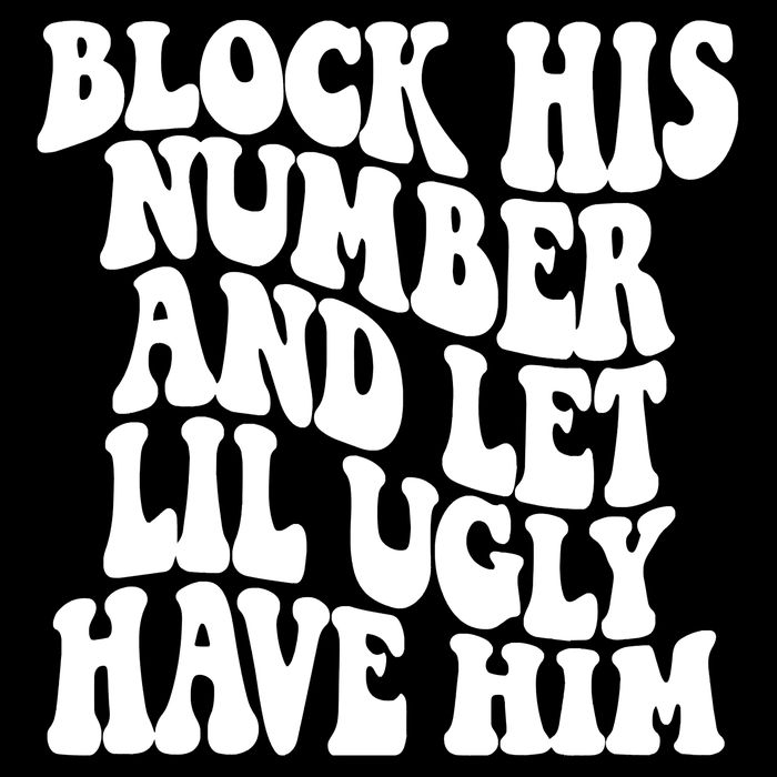 Block His Number And Let Lil Ugly Have Him 16 in Basic Backpack