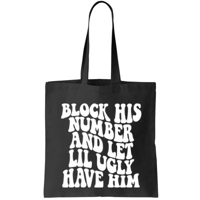 Block His Number And Let Lil Ugly Have Him Bag