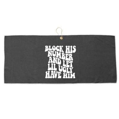 Block His Number And Let Lil Ugly Have Him Large Microfiber Waffle Golf Towel