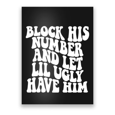 Block His Number And Let Lil Ugly Have Him Poster