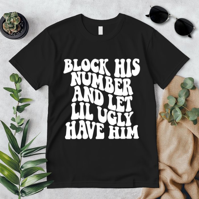 Block His Number And Let Lil Ugly Have Him Premium T-Shirt
