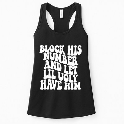 Block His Number And Let Lil Ugly Have Him Womens Tank Top