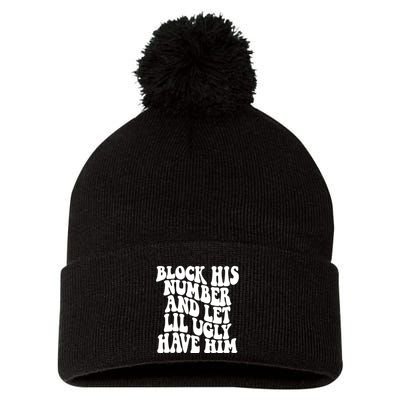 Block His Number And Let Lil Ugly Have Him Pom Pom 12in Knit Beanie