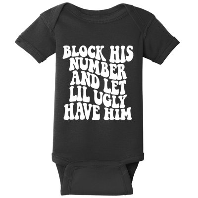 Block His Number And Let Lil Ugly Have Him Baby Bodysuit