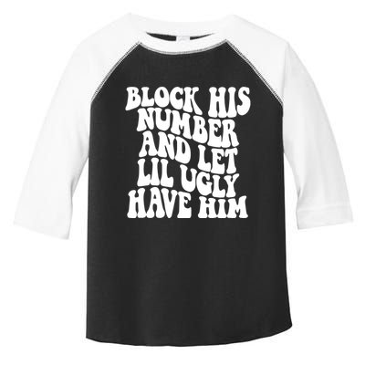 Block His Number And Let Lil Ugly Have Him Toddler Fine Jersey T-Shirt