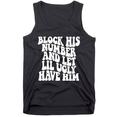 Block His Number And Let Lil Ugly Have Him Tank Top