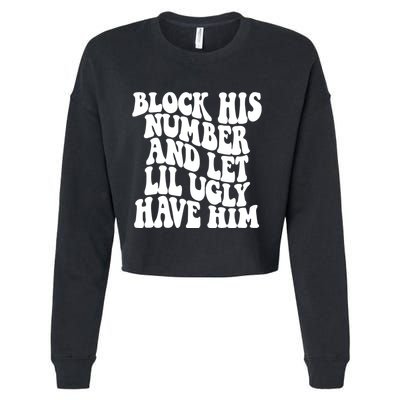 Block His Number And Let Lil Ugly Have Him Cropped Pullover Crew