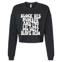 Block His Number And Let Lil Ugly Have Him Cropped Pullover Crew