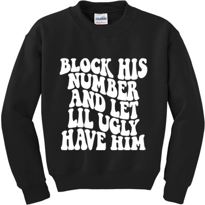 Block His Number And Let Lil Ugly Have Him Kids Sweatshirt