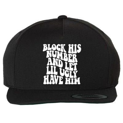 Block His Number And Let Lil Ugly Have Him Wool Snapback Cap